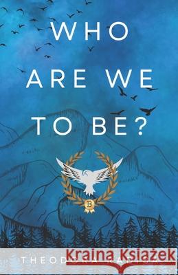 Who Are We To Be Theodora Radisa 9798865437598