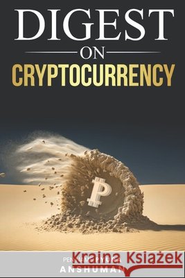A Digest on Cryptocurrency Artificial Intelligence, Anshuman Verma 9798865515524