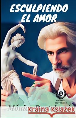 Esculpiendo el amor Mónica Bartolomé 9798865570295