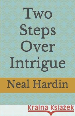 Two Steps Over Intrigue Neal Hardin 9798865642046
