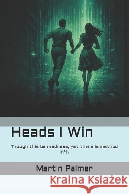 Heads I Win Palmer, Martin 9798865752042 Independently Published