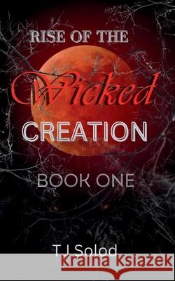 Rise of the Wicked: Creation Tj Solod 9798866030064