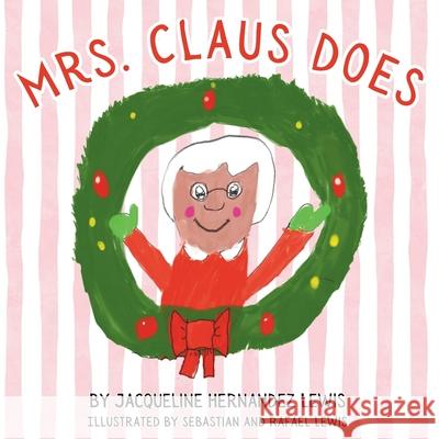 Mrs. Claus Does Rafael Lewis, Sebastian Lewis, Jacqueline Hernandez Lewis 9798866042333
