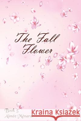 The Fall Flower Aimée Ménard 9798866215119