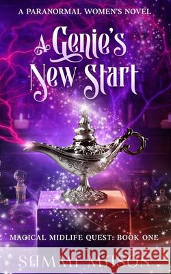 A Genie's New Start: A Paranormal Women's Fiction Novel Sammi Mason 9798866636648