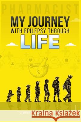 My Journey with Epilepsy Through Life Carol McQueen, J Michael McQueen 9798866641260
