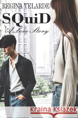 SQuiD: A Love Story Regina Velarde 9798866824243