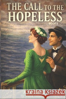 The Call to the Hopeless: Book 2 Valladares, Vickie 9798867753917