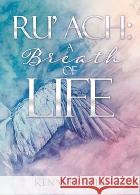 Ru' Ach: A Breath of Life Kenneth Kehl 9798868501029