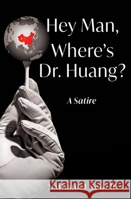 Hey Man, Where's Dr. Huang? Nathaniel Sewell 9798868501319
