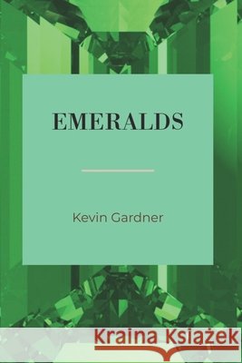 Emeralds Gardner, Kevin A. 9798868507663 Xulon Press