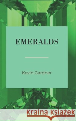 Emeralds Gardner, Kevin A. 9798868507670 Xulon Press