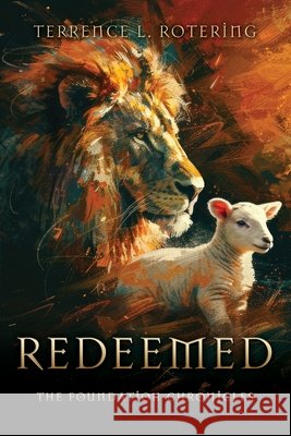 Redeemed: The Foundation Chronicles Terrence L Rotering 9798868509995