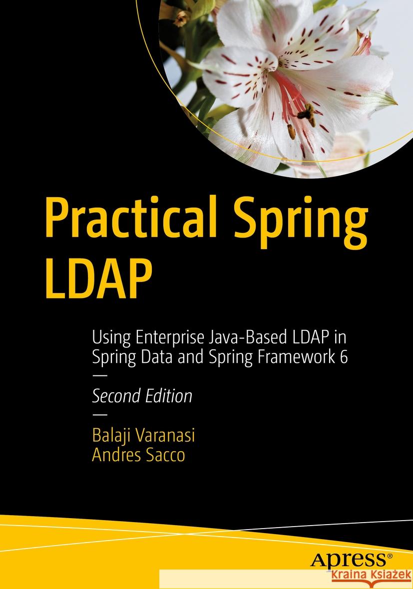 Practical Spring LDAP Balaji Varanasi, Andres Sacco 9798868800016 Apress