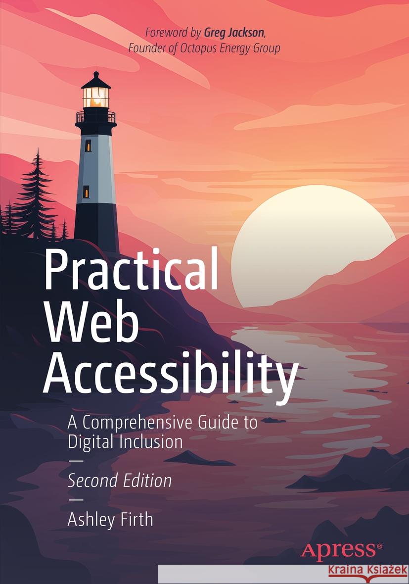 Practical Web Accessibility Ashley Firth 9798868801518 Apress