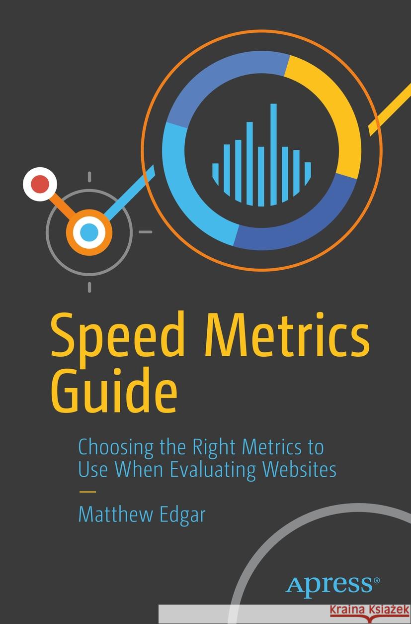 Speed Metrics Guide Matthew Edgar 9798868801549 Apress