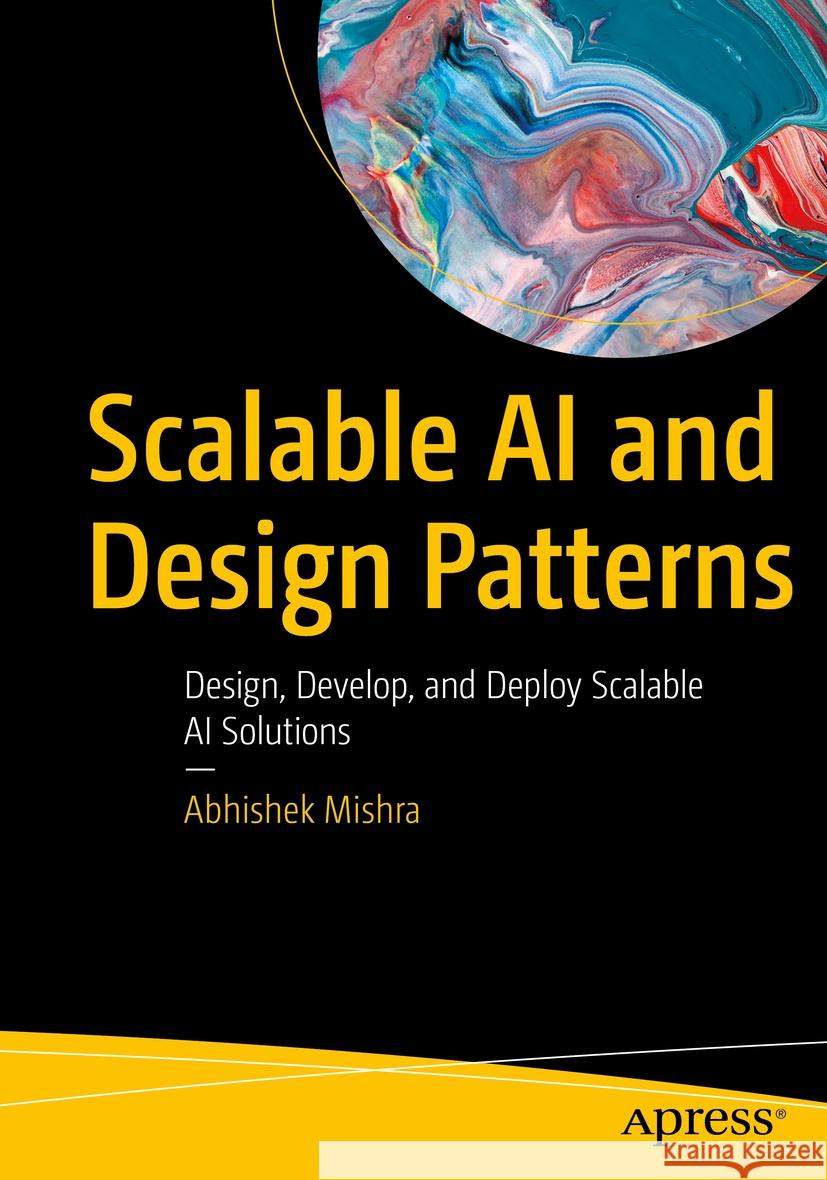 Scalable AI and Design Patterns Abhishek Mishra 9798868801570