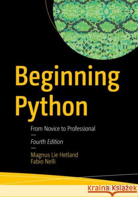 Beginning Python: From Novice to Professional Fabio Nelli 9798868801952 Springer-Verlag Berlin and Heidelberg GmbH & 