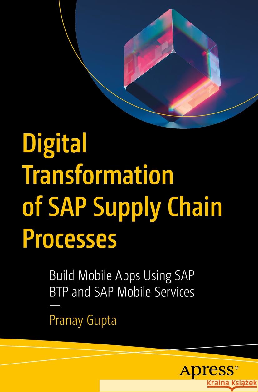Digital Transformation of SAP Supply Chain Processes Pranay Gupta 9798868802690