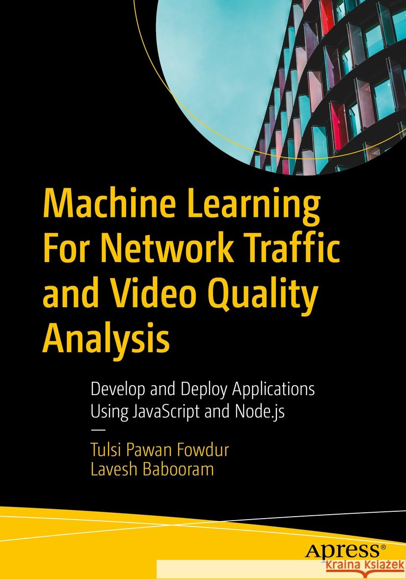 Machine Learning For Network Traffic and Video Quality Analysis Tulsi Pawan Fowdur, Lavesh Babooram 9798868803536