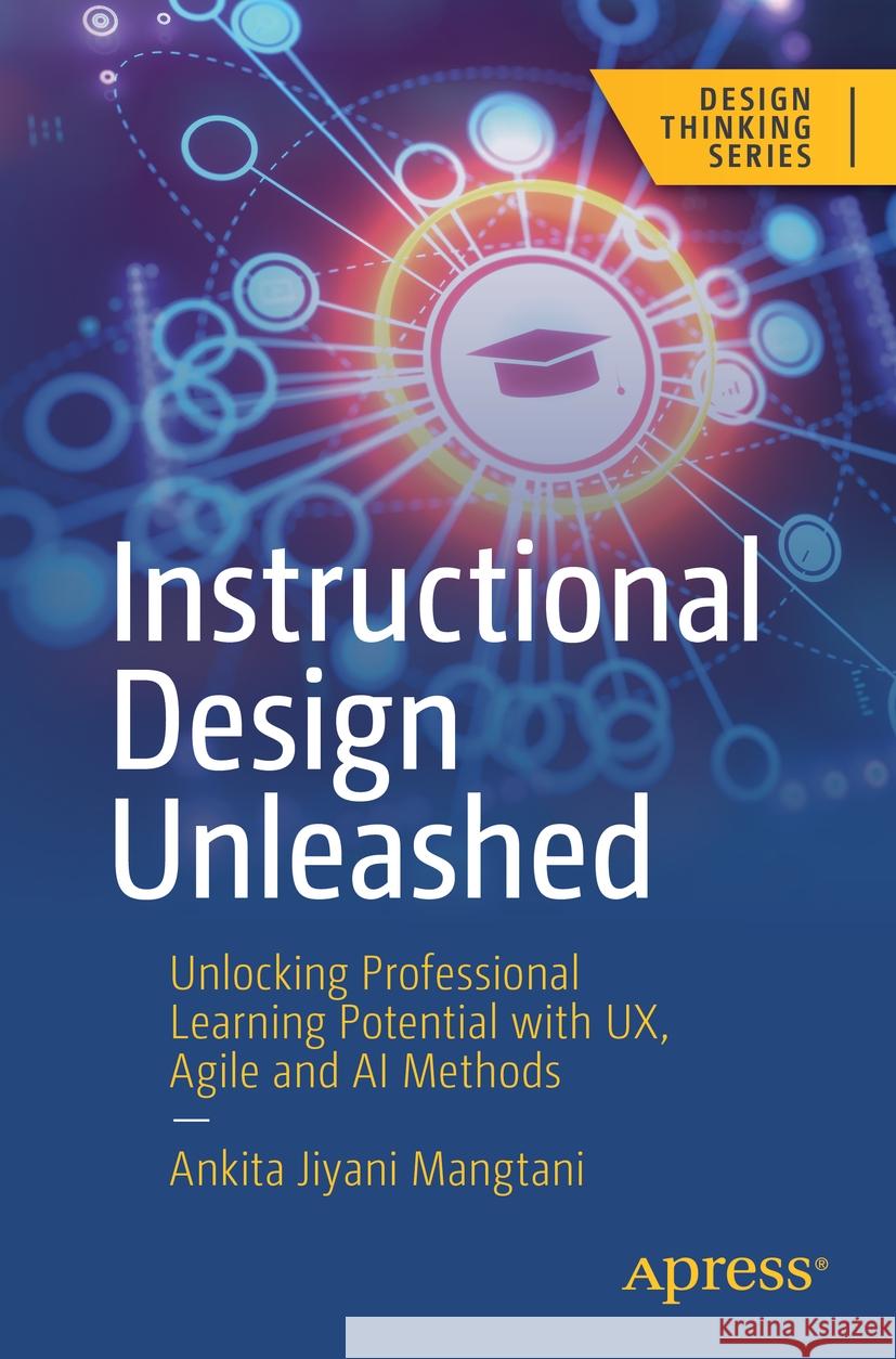 Instructional Design Unleashed Ankita Jiyani Mangtani 9798868804151 Apress