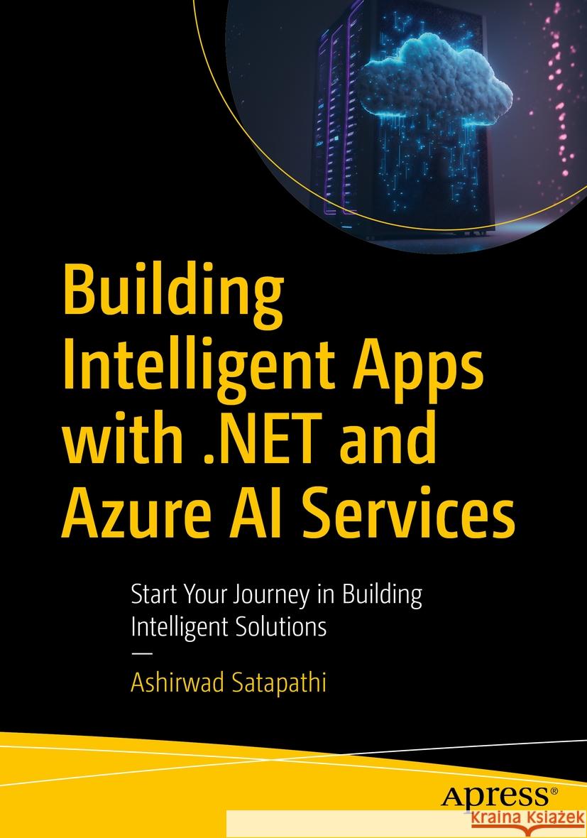 Building Intelligent Apps with .NET and Azure AI Services  Ashirwad Satapathi 9798868804342