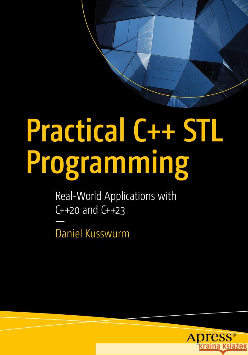 Practical C++ STL Programming Daniel Kusswurm 9798868807732