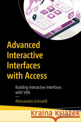 Advanced interactive interfaces with Access Alessandro Grimaldi 9798868808074
