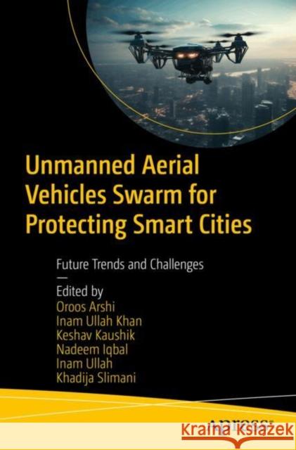 Unmanned Aerial Vehicles Swarm for Protecting Smart Cities: Future Trends and Challenges  9798868810466 Springer-Verlag Berlin and Heidelberg GmbH & 