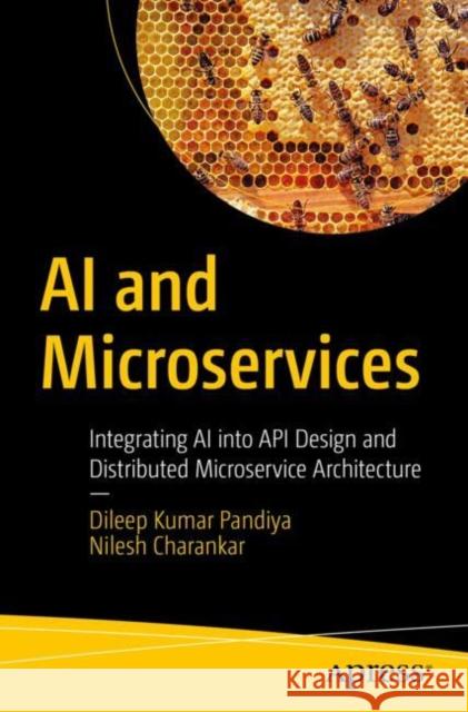 AI and Microservices: Integrating AI into API Design and Distributed Microservice Architecture Dileep Pandiya, Nilesh Charankar 9798868813054 Springer-Verlag Berlin and Heidelberg GmbH & 