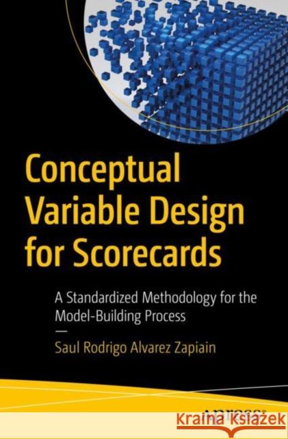 Conceptual Variable Design for Scorecards Saul Rodrigo Alvarez Zapiain 9798868814204