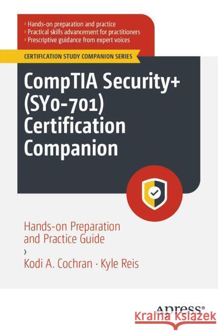 CompTIA Security+ (SY0-701) Certification Companion Cochran, Kodi A., Reis, Kyle 9798868814976