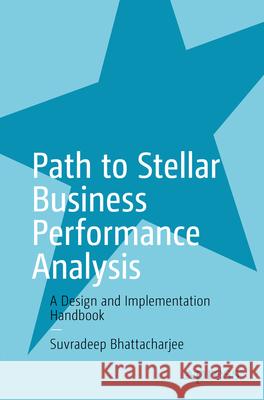 Path to Stellar Business Performance Analysis Bhattacharjee, Suvradeep 9798868815003