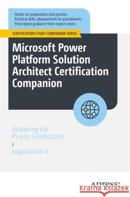 Microsoft Power Platform Solution Architect Certification Companion Loganathan K 9798868815096