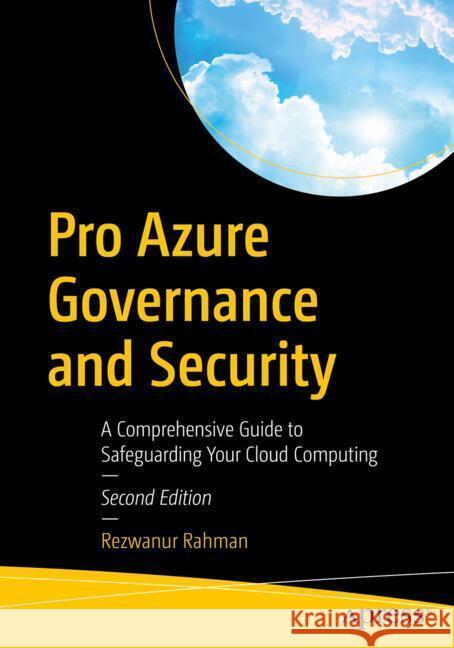 Pro Azure Governance and Security Rahman, Rezwanur 9798868815263 Apress
