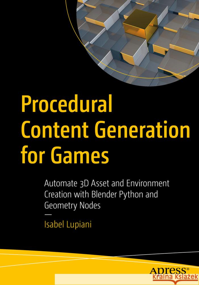 Procedural Content Generation for Games Lupiani, Isabel 9798868817861