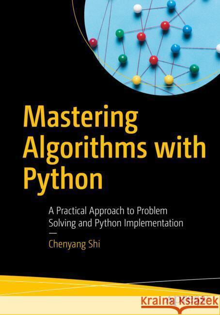 Mastering Algorithms with Python Shi, Chenyang 9798868817984