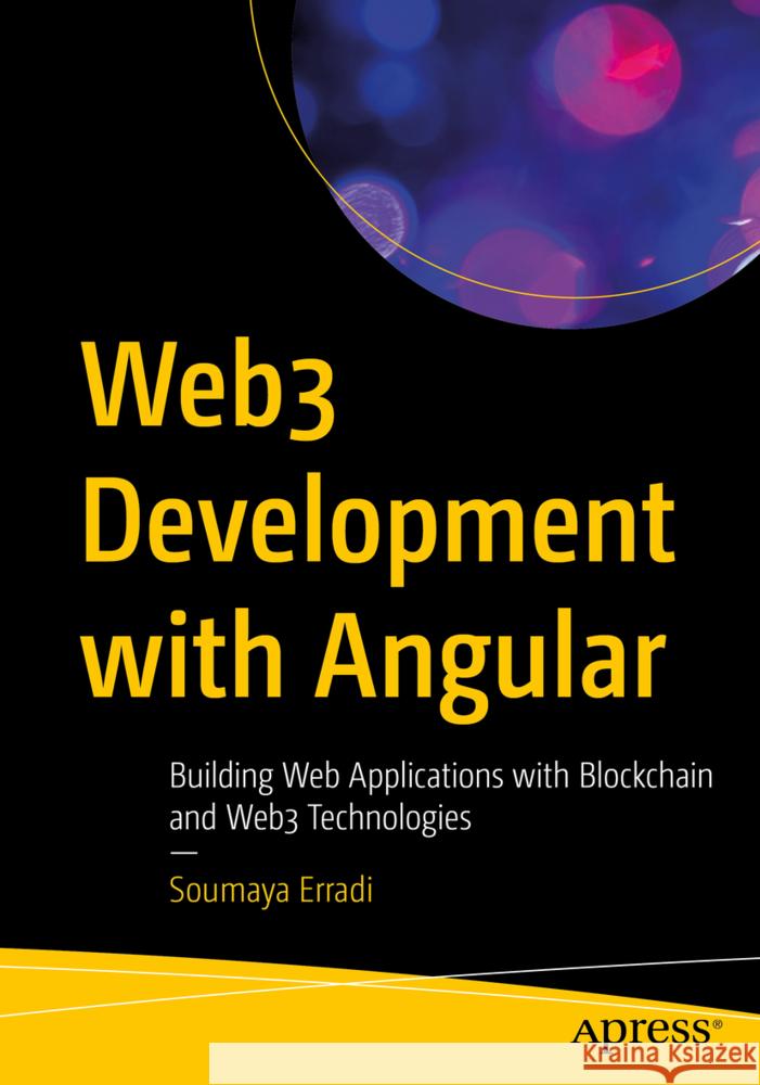 Web3 Development with Angular Erradi, Soumaya 9798868818851 Apress