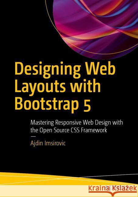 Designing Web Layouts with Bootstrap 5 Imsirovic, Ajdin 9798868819032 Apress