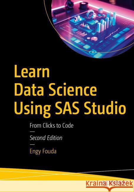 Learn Data Science Using SAS Studio Fouda, Engy 9798868820120