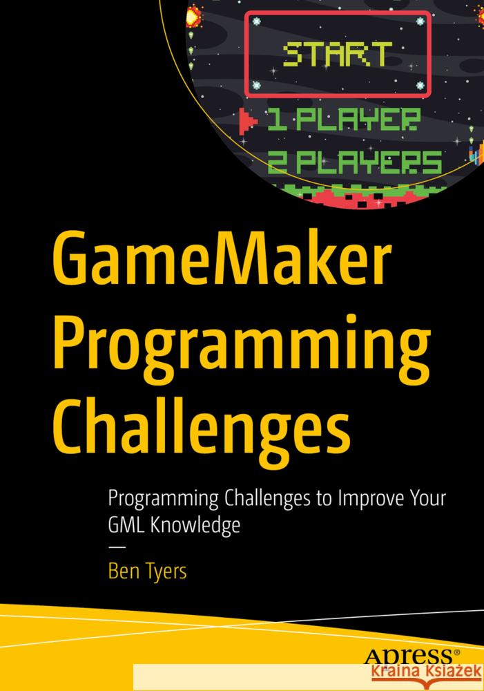 GameMaker Programming Challenges Tyers, Ben 9798868821288