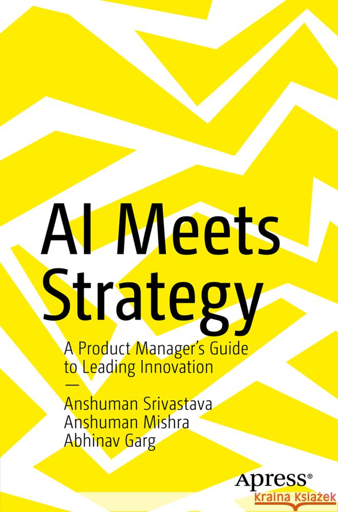 AI Meets Strategy Srivastava, Anshuman, Garg, Abhinav, Mishra, Anshuman 9798868821387