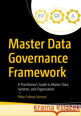 Master Data Governance Framework Folmer Hansen, Peter 9798868821448