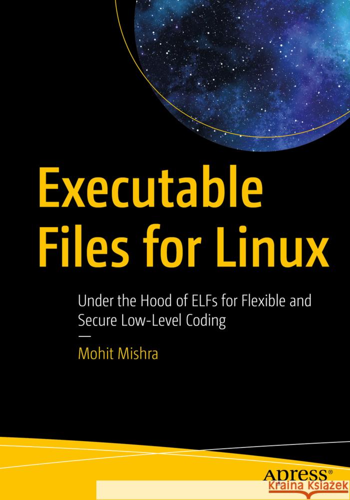 Executable Files for Linux Mishra, Mohit 9798868821530