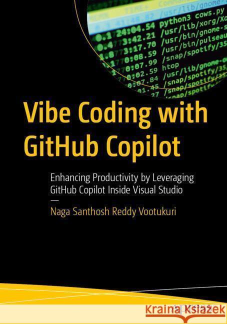 Vibe Coding with GitHub Copilot Reddy Vootukuri, Naga Santhosh 9798868821950