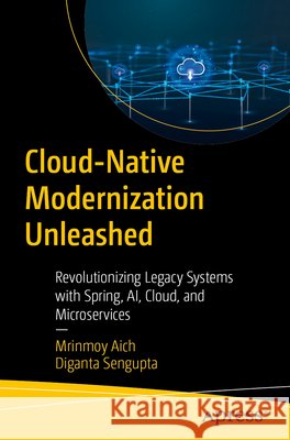 Cloud-Native Modernization Unleashed Sengupta, Diganta 9798868823787