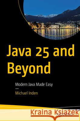 Java 25 and Beyond Michael Inden 9798868823848