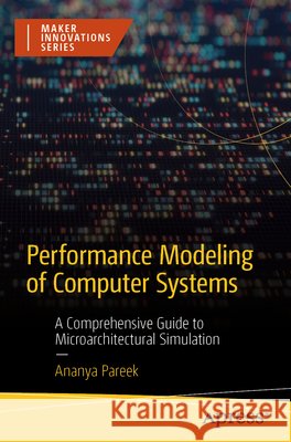 Performance Modeling of Computer Systems Pareek, Ananya 9798868824753