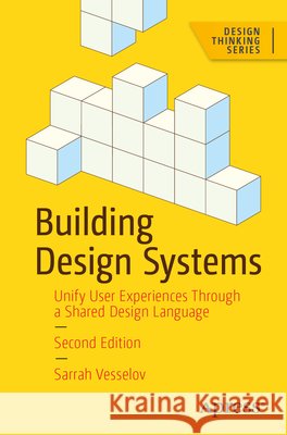 Building Design Systems: Unify User Experiences Through a Shared Design Language Vesselov, Sarrah 9798868825118 APress