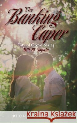 The Banking Caper: Bill & Sophia Boehm, Rhonda 9798868900839